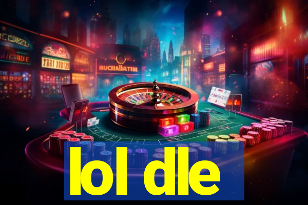 lol dle